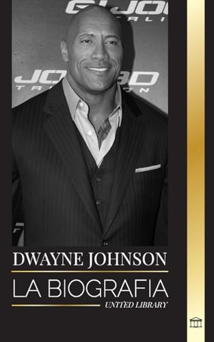 Dwayne Johnson: La biografía de The Rock y sus éxitos en la WWE, la vida y el cine de Hollywood (Artistas)