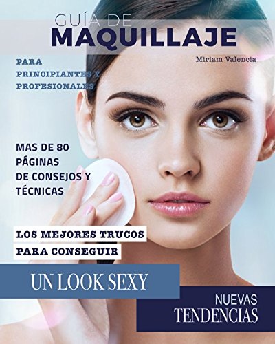Guía de Maquillaje: Libro para principiantes y profesionales.
